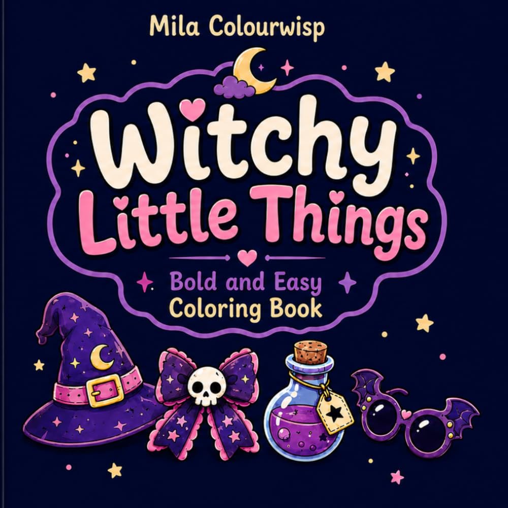 Witchy Little Things Bold and Easy Coloring Book: Bold and Easy Witchy Coloring Book for Adults, Teens, and Seniors with Cute Spooky Designs, Magical Objects, and Cozy Halloween Vibes