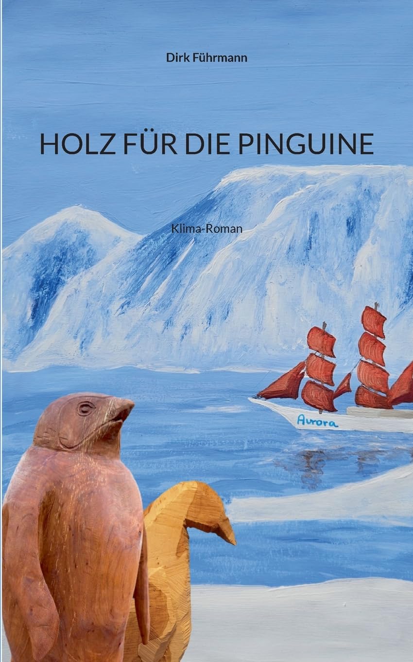 Holz für die Pinguine: Klima-Roman