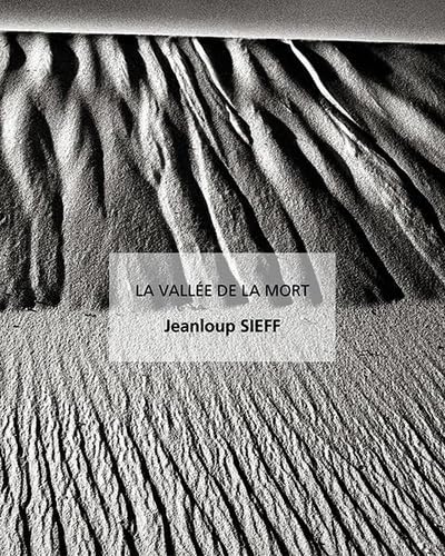 La vallée de la mort guide illustré du désert américain et reportage photographique complet