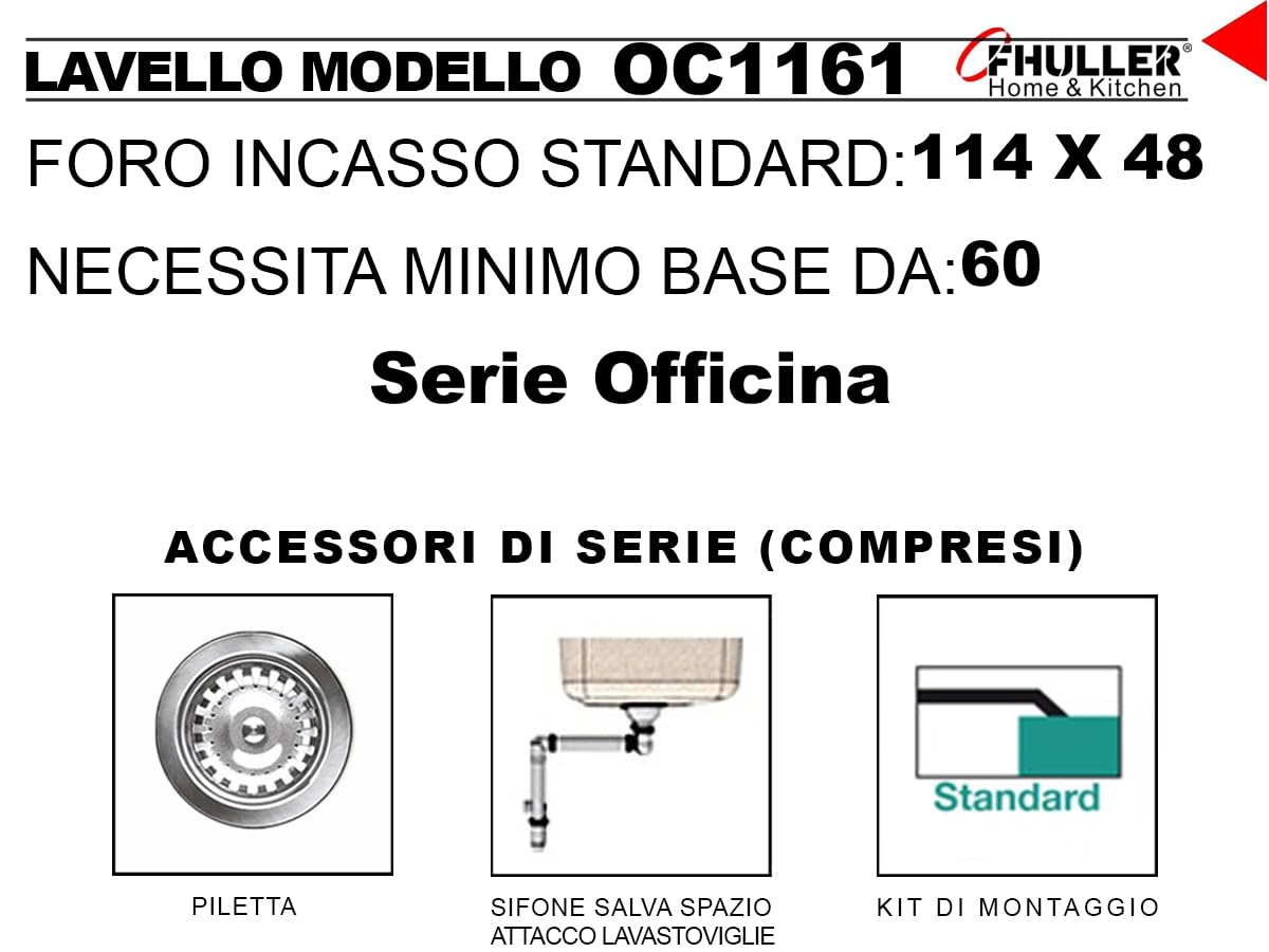 Lavello Incasso Cucina 116X50 FHULLER serie OFFICINA OC1161LVS -1 Vasca 45X40 DESTRA + Gocciolatoio 66X40 SINISTRO - Inox Spazzolato Spessore 7/10 Vasche Profondità cm. 20,9 Per Base Cucina da 60