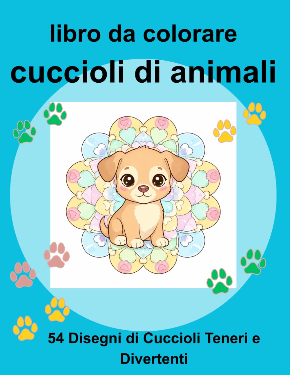 Libro da Colorare Cuccioli di Animali: 54 Disegni Teneri e Divertenti da Colorare. Perfetto per Relax e Divertimento