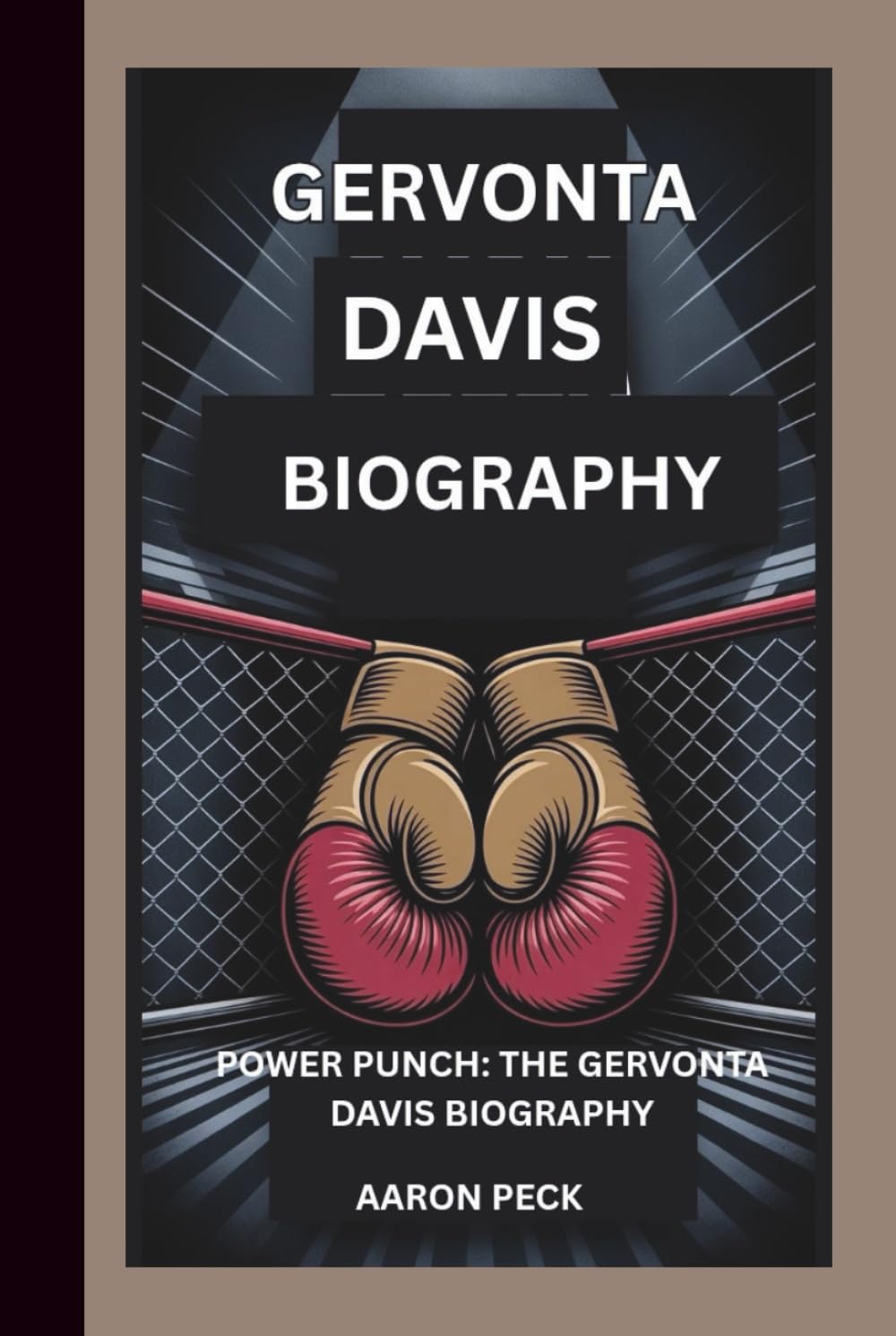 GERVONTA DAVIS BIOGRAPHY: POWER PUNCH: THE GERVONTA DAVIS BIOGRAPHY