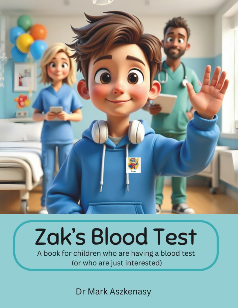 Zak's Blood Test: A book for children who are having a blood test (or are just interested) (All About My Health)