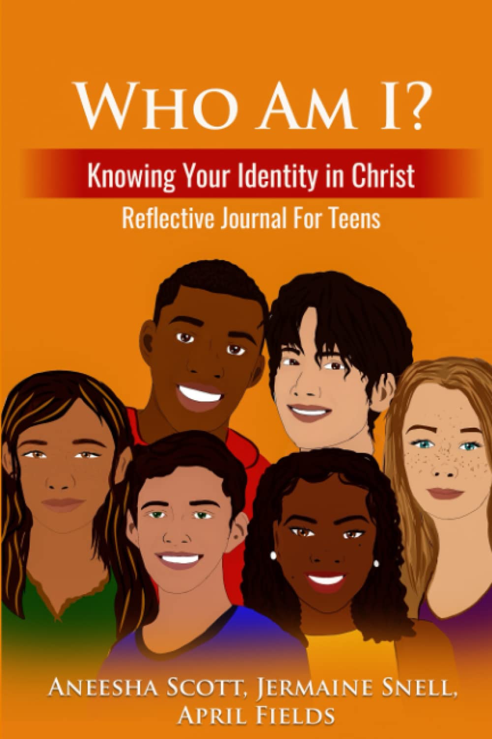 Who Am I? Knowing Your Identity in Christ: Reflective Journal for Teens