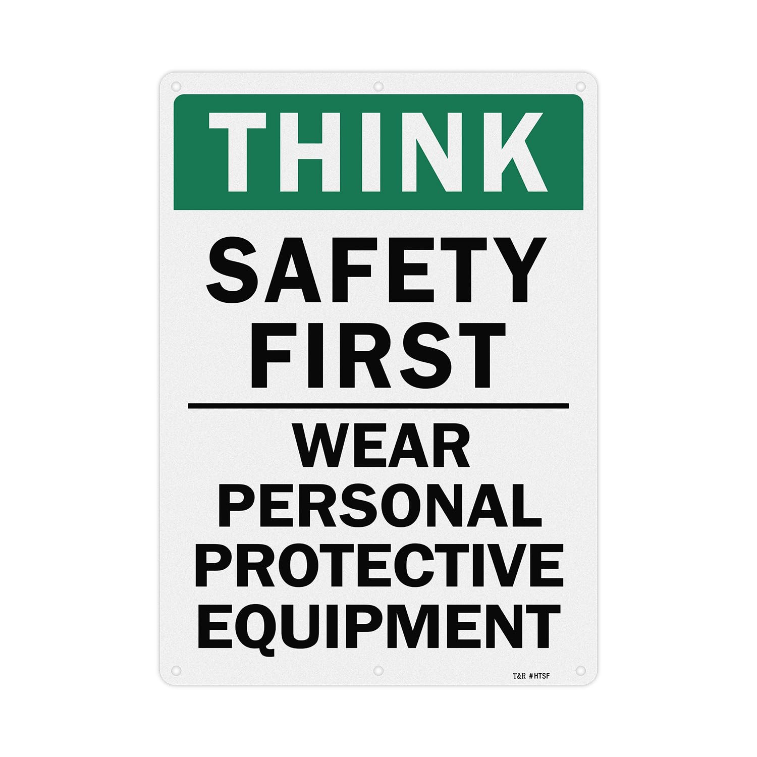 T&amp;R Large Think Safety First Sign Wear Personal Protective Equipment - 14 x 10 Inches Rust Free .040 Aluminum Reflective - UV Protected, Waterproof and Fade Resistant - 6 Pre-drilled Holes