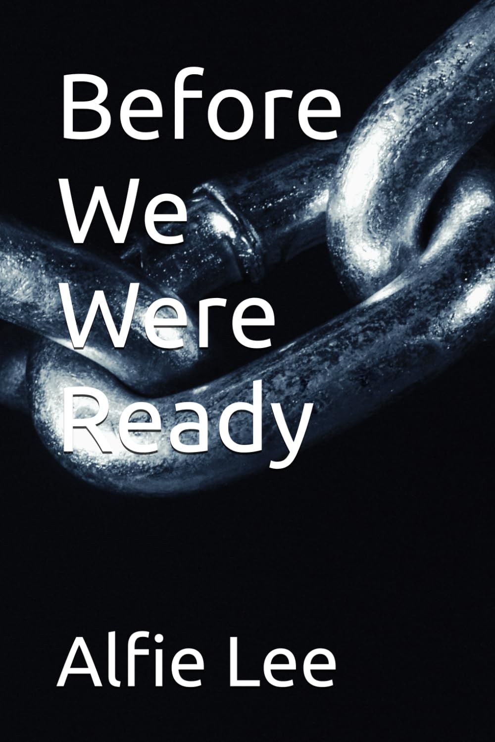 Before We Were Ready