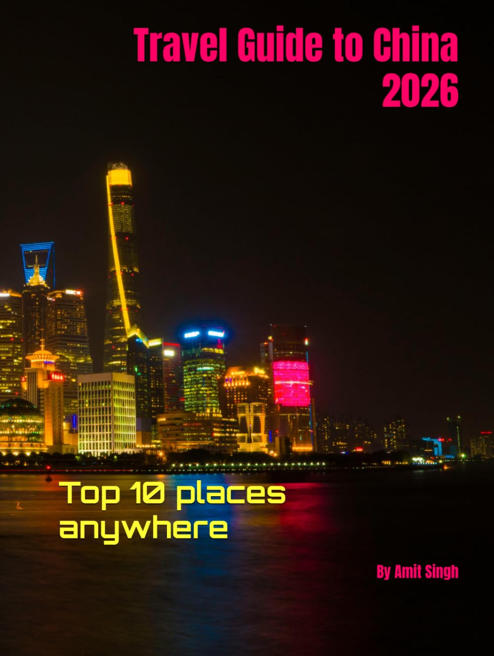 Travel Guide to China 2026: Top 10 places anywhere (Travel guide to the world 2026)