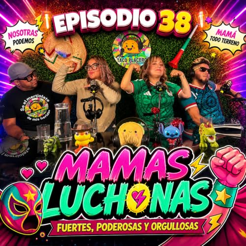 EPISODIO 6: "MAM&Aacute;S LUCHONAS"