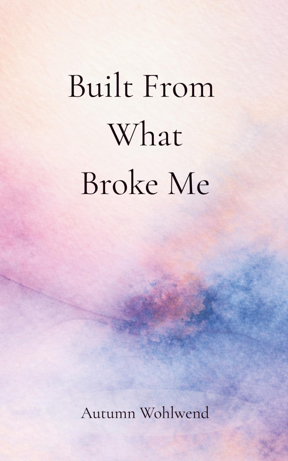 Built From What Broke Me