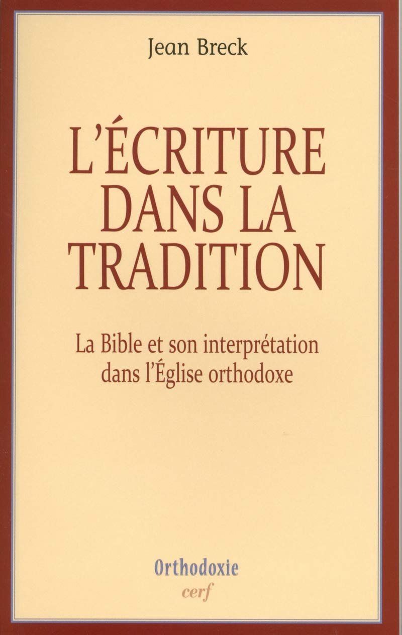 L'ÉCRITURE DANS LA TRADITION: La Bible et son interprétation dans l'Eglise orthodoxe