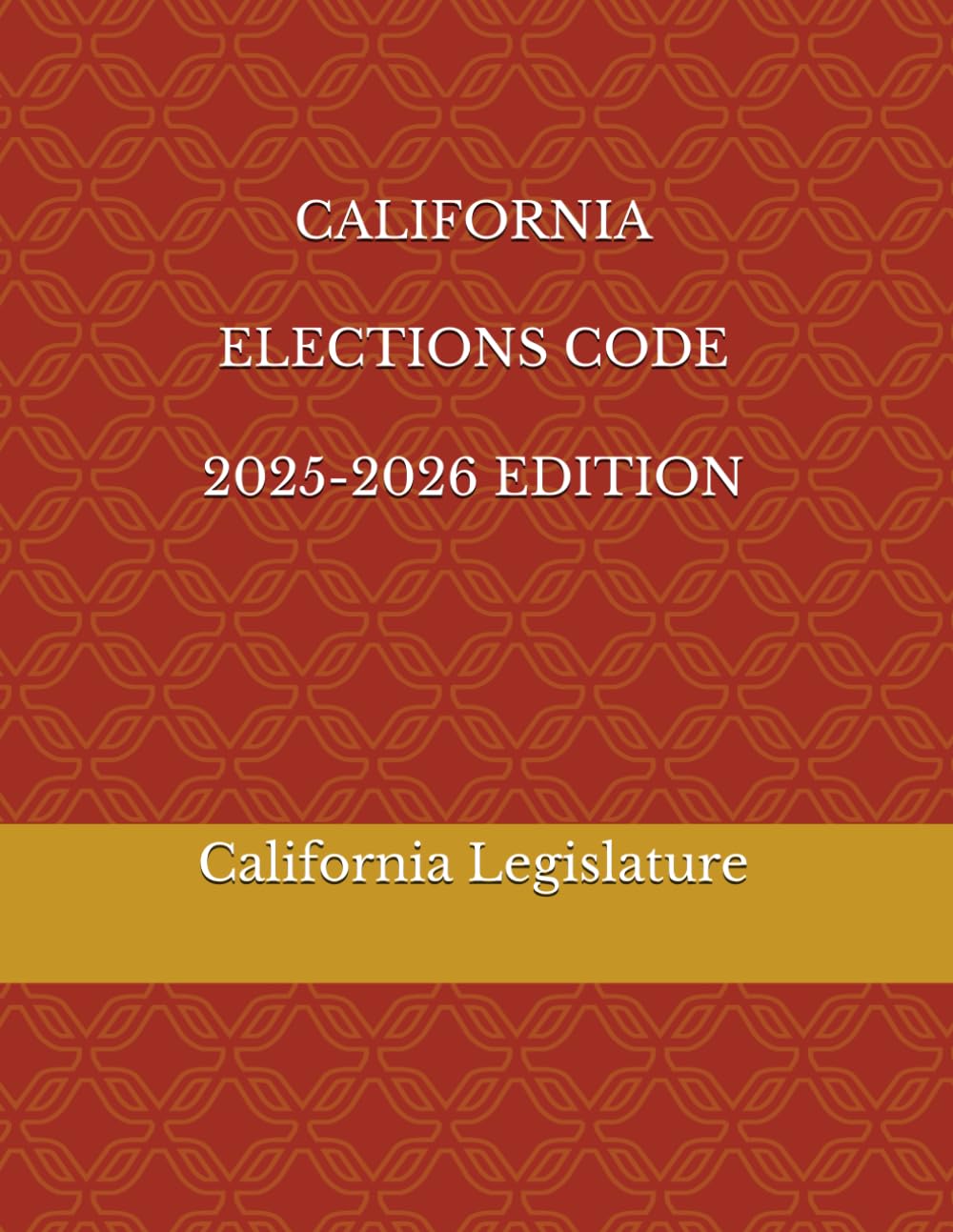 CALIFORNIA ELECTIONS CODE 2025-2026 EDITION