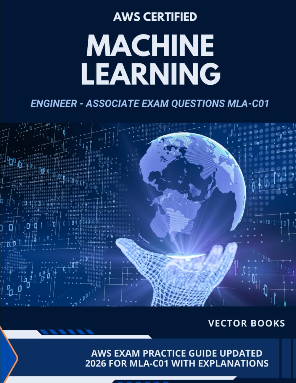 AWS Certified Machine Learning Engineer - Associate Exam Questions MLA-C01: AWS Exam Practice Guide Updated 2026 for MLA-C01 with Explanations