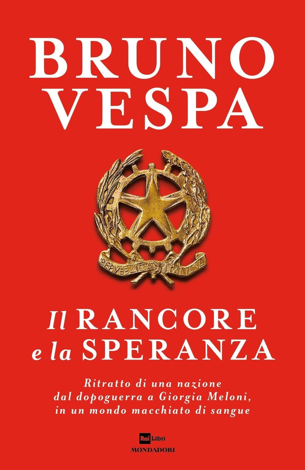 Il Rancore E La Speranza. Ritratto Di Una Nazione Dal Dopoguerra A Giorgia Meloni, In Un Mondo Macchiato Di Sangue - 4