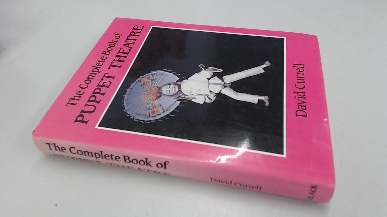 The Complete Book of Puppet Theatre David Currell 9780713624298