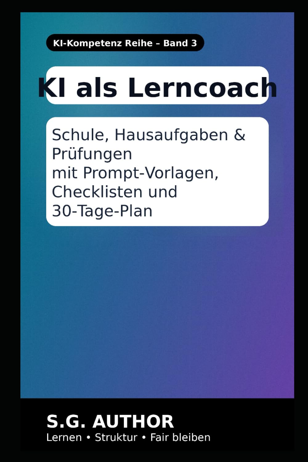 KI als Lerncoach: Besser lernen mit Künstlicher Intelligenz · Hausaufgaben, Prüfungsvorbereitung & Lernstrategien (KI verstehen & sicher nutzen – Lernreihe)