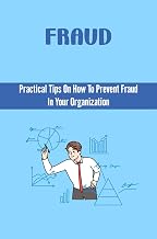 Fraud: Practical Tips On How To Prevent Fraud In Your Organization