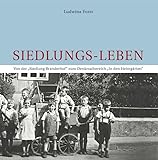 Siedlungs-Leben: Von der "Siedlung Branderhof" zum Denkmalbereich "In den Heimgärten"