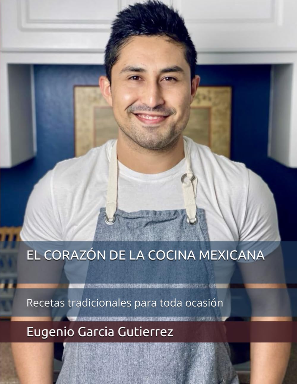 EL CORAZÓN DE LA COCINA MEXICANA: Recetas tradicionales para toda ocasión