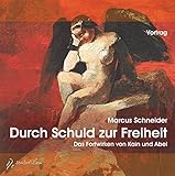  Durch Schuld zur Freiheit, 1 Audio-CD: Das Fortwirken von Kain und Abel