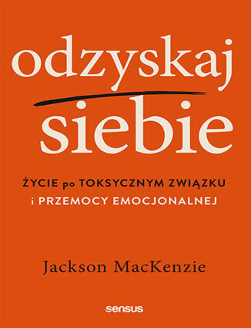 Odzyskaj siebie: Życie po toksycznym związku i przemocy emocjonalnej