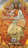 The Illustrated and Annotated New Testament for Catholics 1616712589 Book Cover