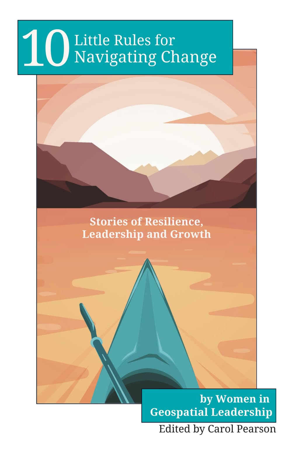 10 Little Rules for Navigating Change: Stories of Resilience, Leadership and Growth