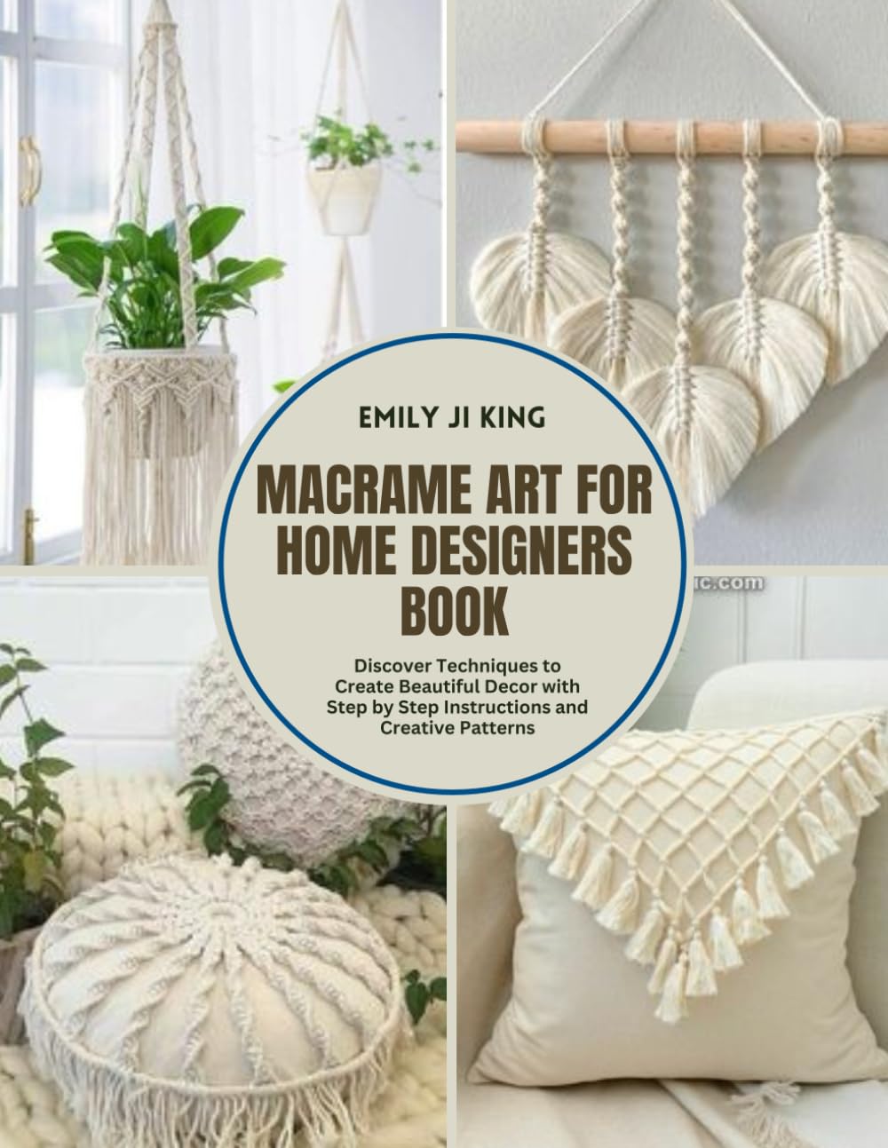 Macrame Art for Home Designers Book: Discover Techniques to Create Beautiful Decor with Step by Step Instructions and Creative Patterns