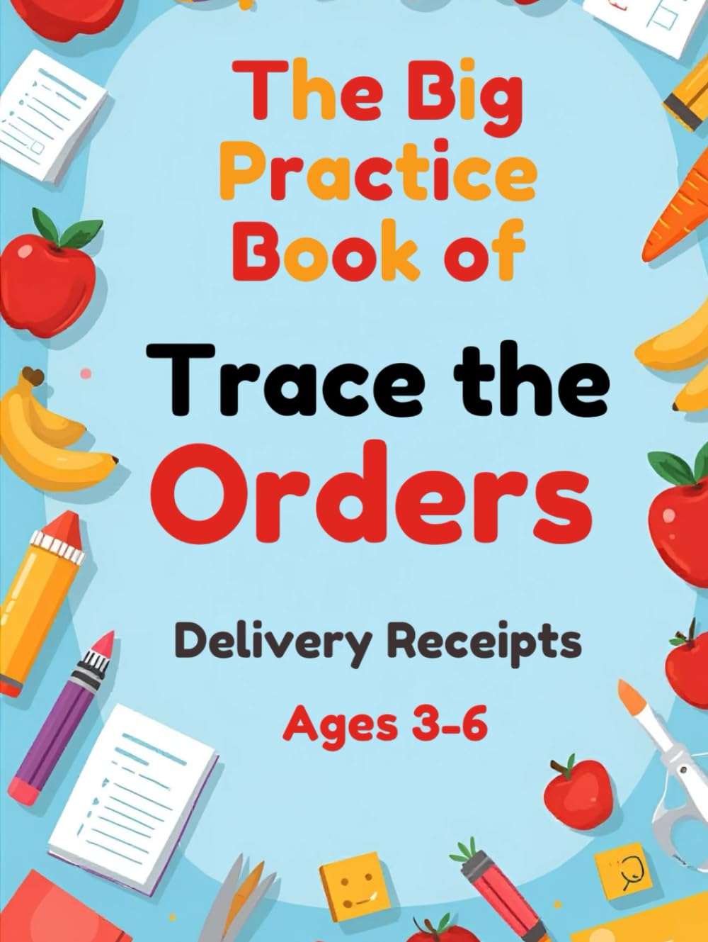Trace the Orders: Delivery Receipts (Big Practice Book) (Children's Tracing Workbook)
