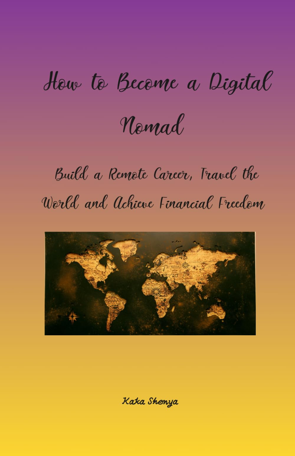 How to Become a Digital Nomad: Build a Remote Career, Travel the World and Achieve Financial Freedom