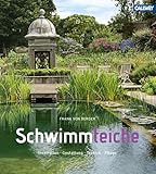 Schwimmteiche: Inspiration. Gestaltung. Technik. Pflege