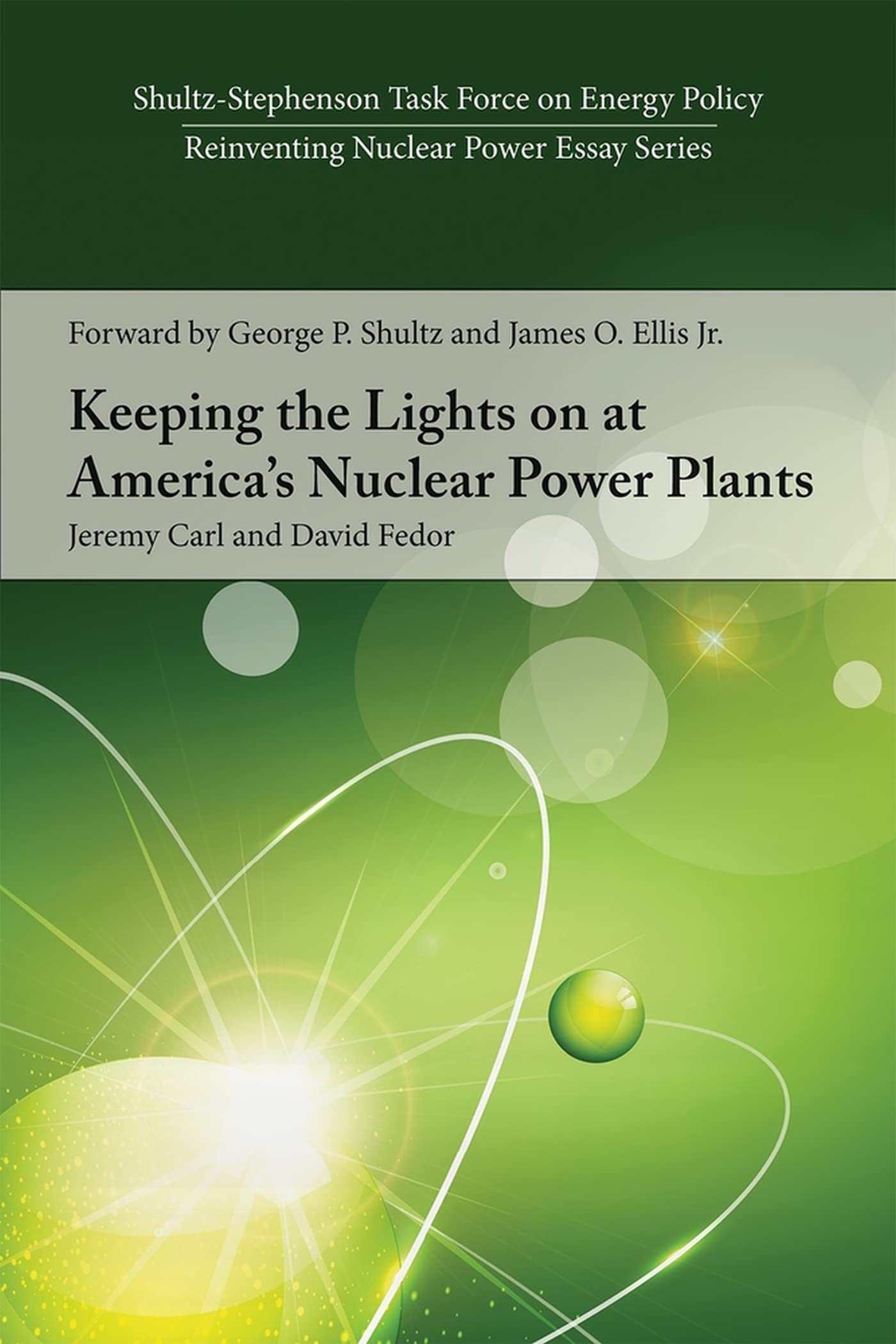 Keeping the Lights on at America's Nuclear Power Plants (Shultz-Stephenson Task Force on Energy Policy Reinventing Nuclear Power Essay)