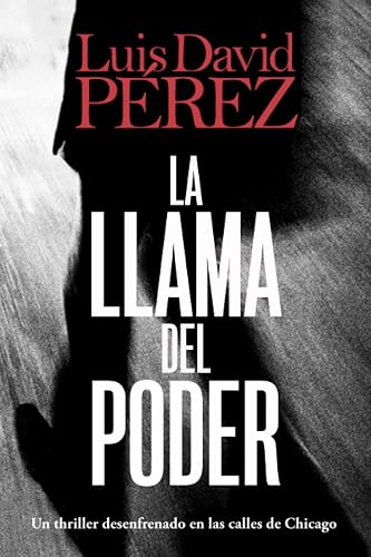 La llama del poder: Un thriller desenfrenado por las calles de Chicago. (Bilogía Eduard Morillo)