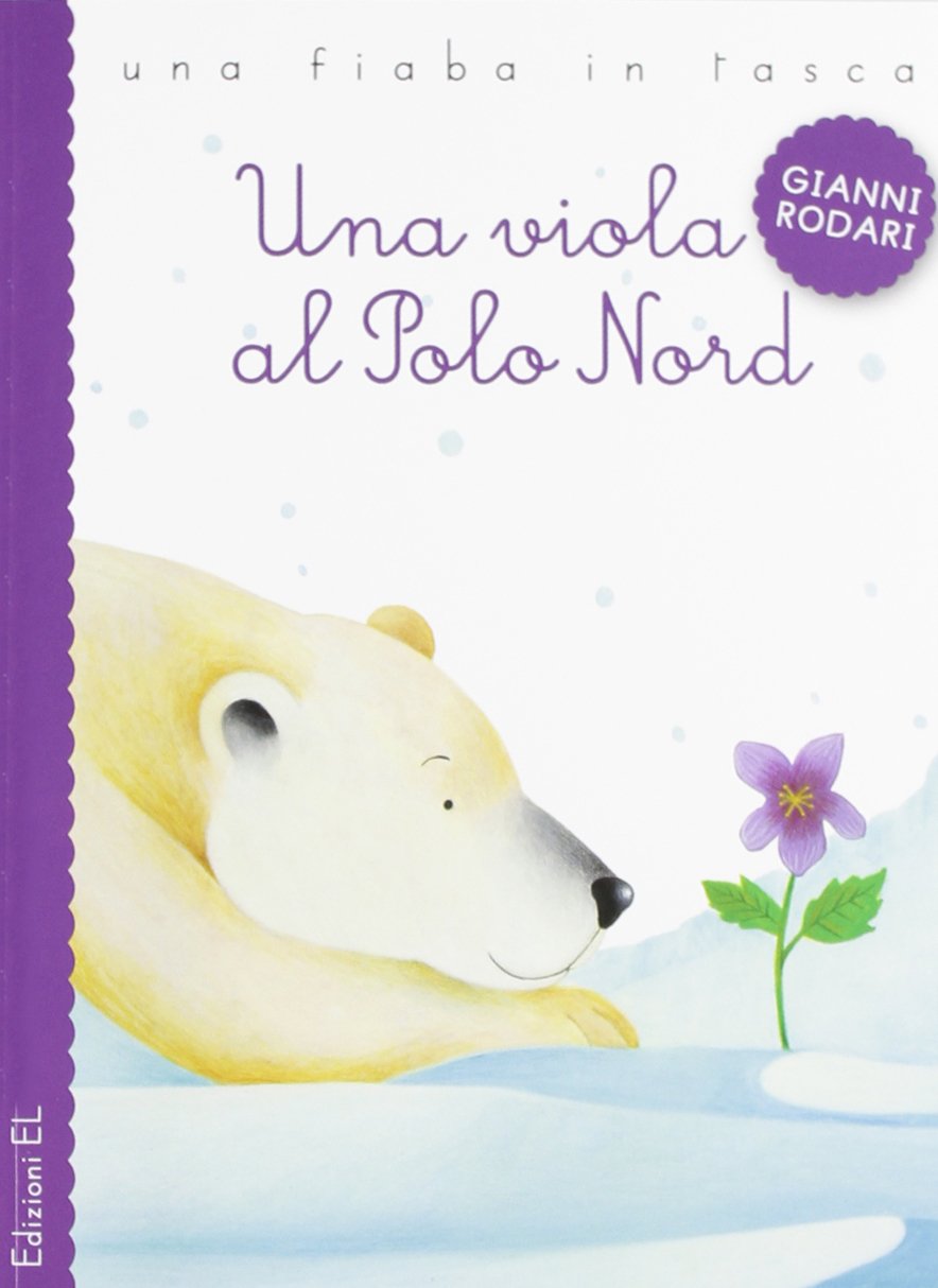 Una viola al Polo Nord. Ediz. illustrata