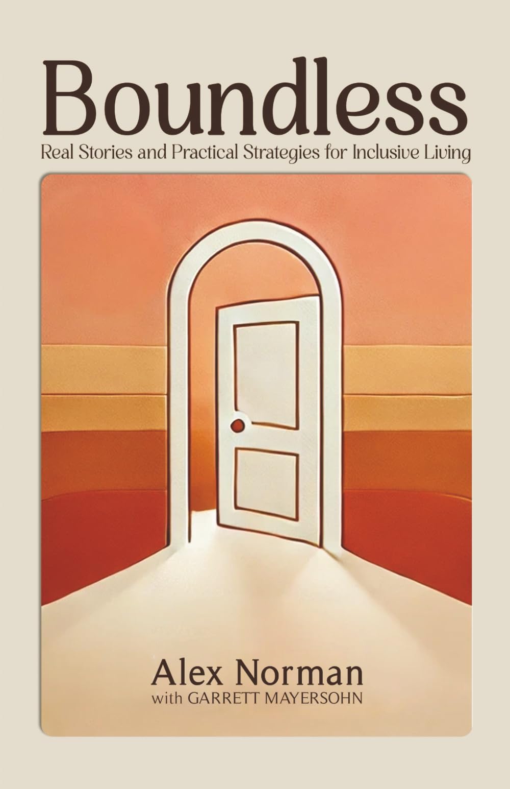 Boundless: Real Stories and Practical Strategies for Inclusive Living: How to Create Environments That Empower Everyone to Belong, Thrive and Live Without Limits