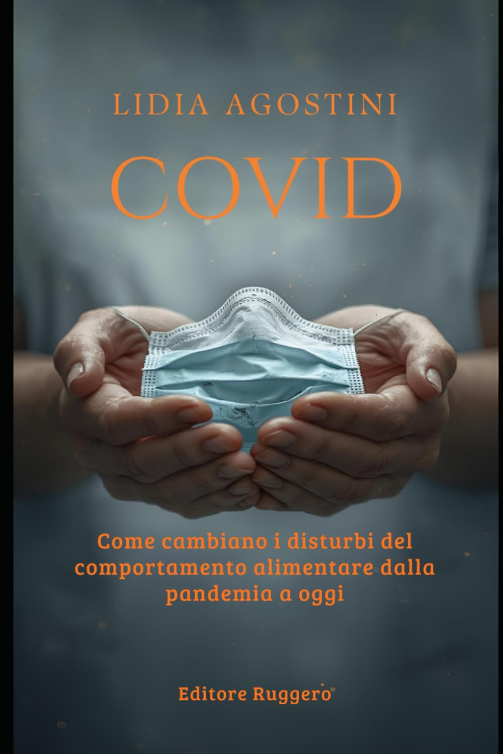 Covid: come cambiano i disturbi del comportamento alimentare dalla pandemia a oggi: 2025 (Saggistica)