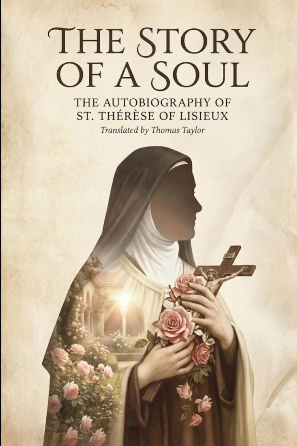 THE STORY OF A SOUL: THE AUTOBIOGRAPHY OF ST. THÉRÈSE OF LISIEUX