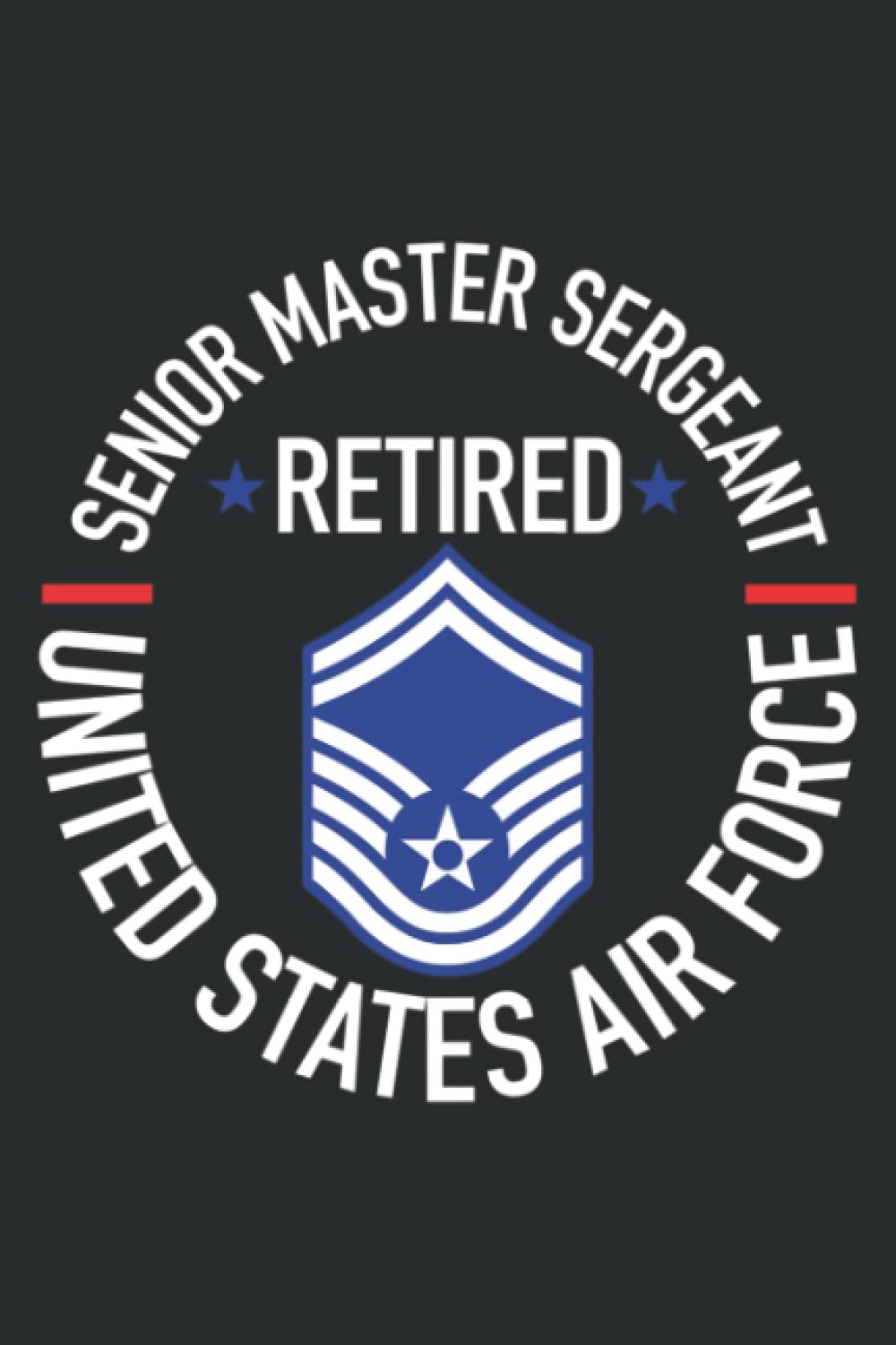 Senior Master Sergeant Retired Air Force Retirement Gifts: Wide Ruled Line Paper, 110 Pages, 6 x 9 Inches, Lined Notebook Journal for Work, School and College Supplies