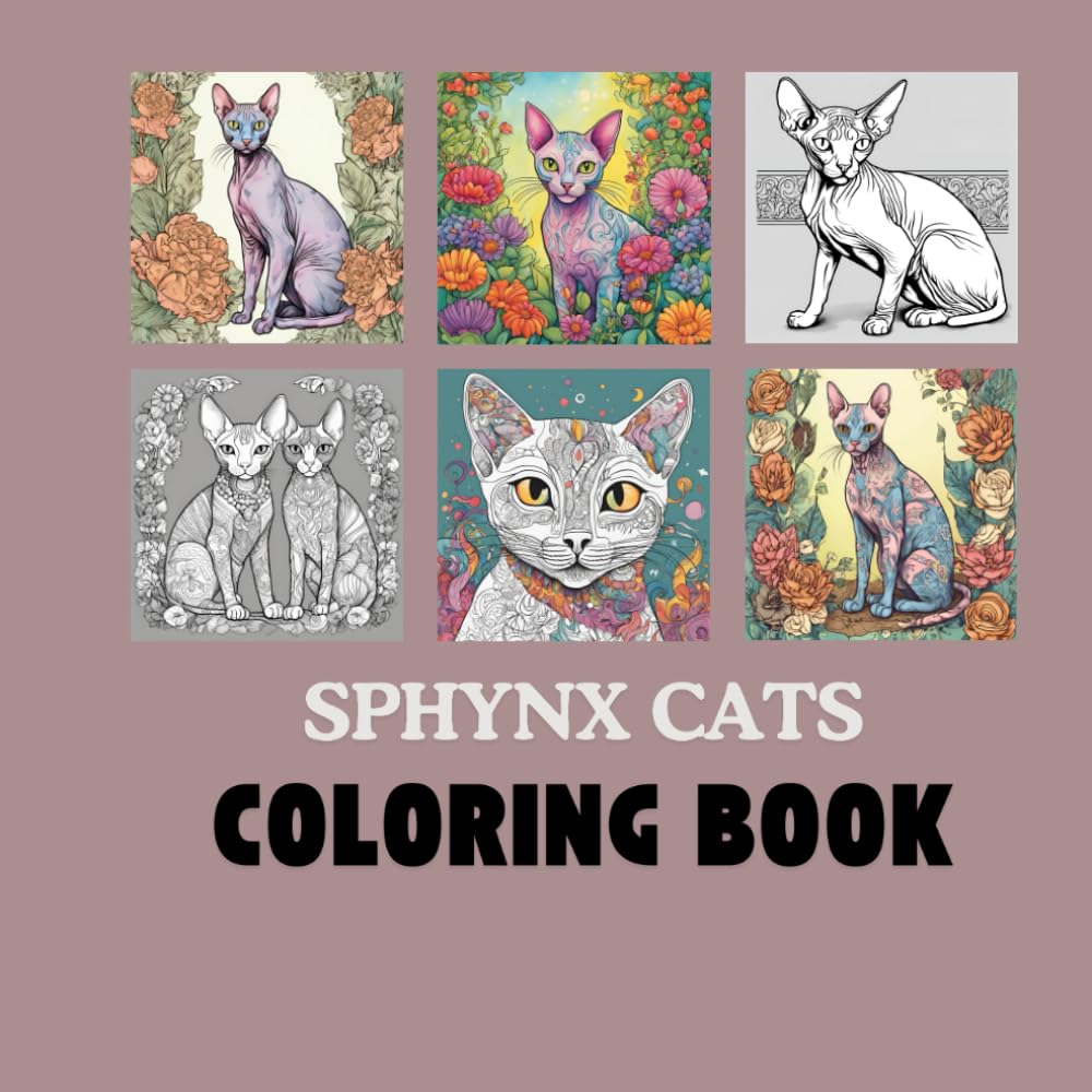 Sphynx Cats: A Unique Coloring Book for Lovers of Hairless Felines: Celebrate the Charm of Sphynx Cats with 40 Detailed Pages (Creative Miniatures Collection)