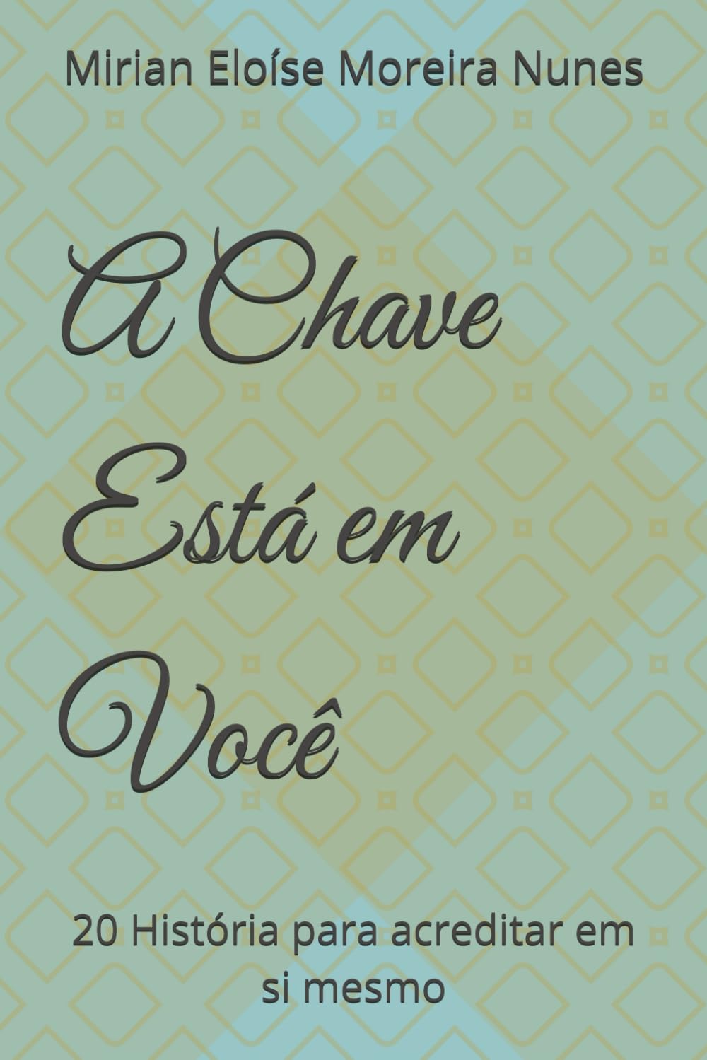 A Chave Está em Você: 20 História para acreditar em si mesmo