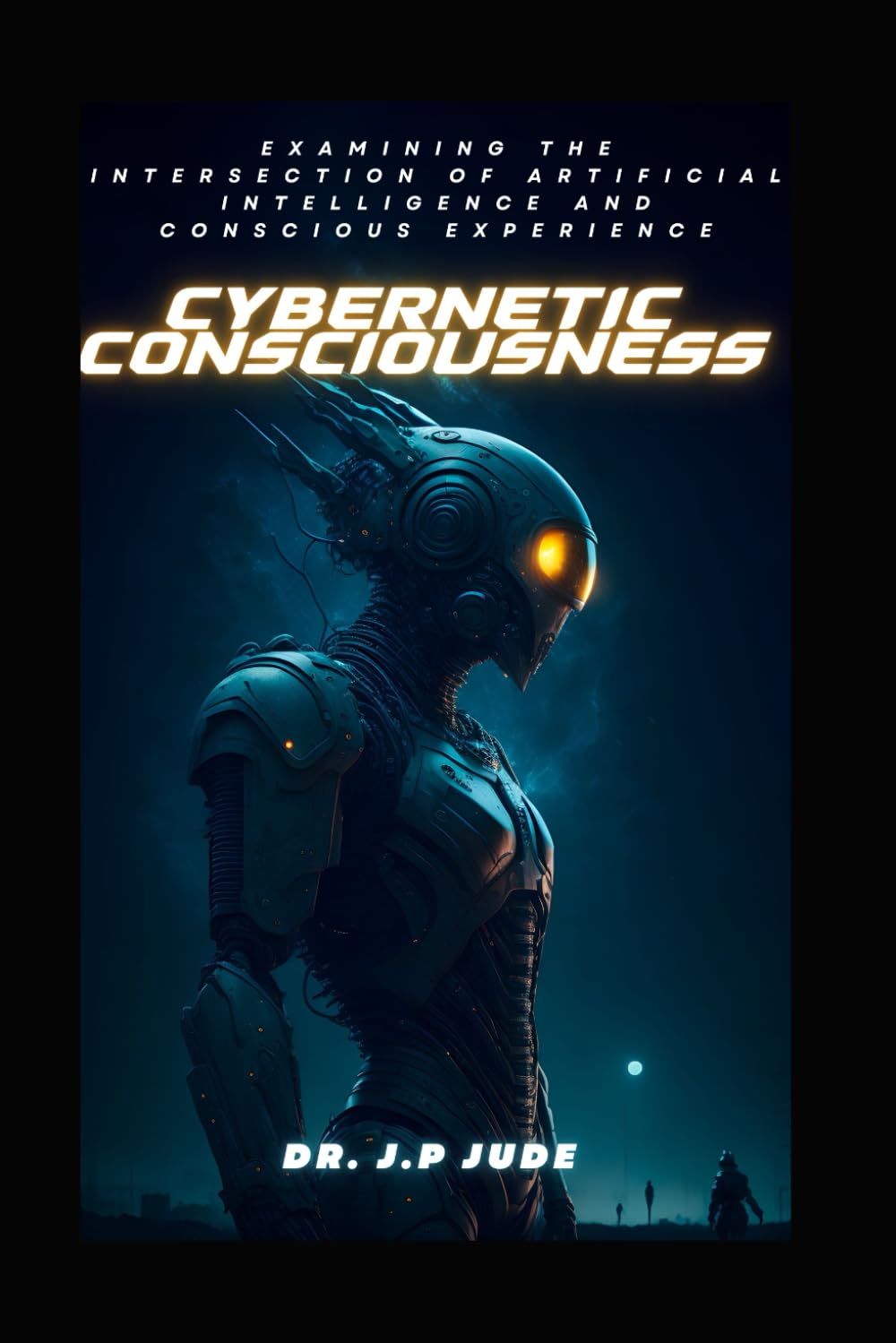 CYBERNETIC CONSCIOUSNESS: EXAMINING THE INTERSECTION OF ARTIFICIAL INTELLIGENCE AND CONSCIOUS EXPERIENCE