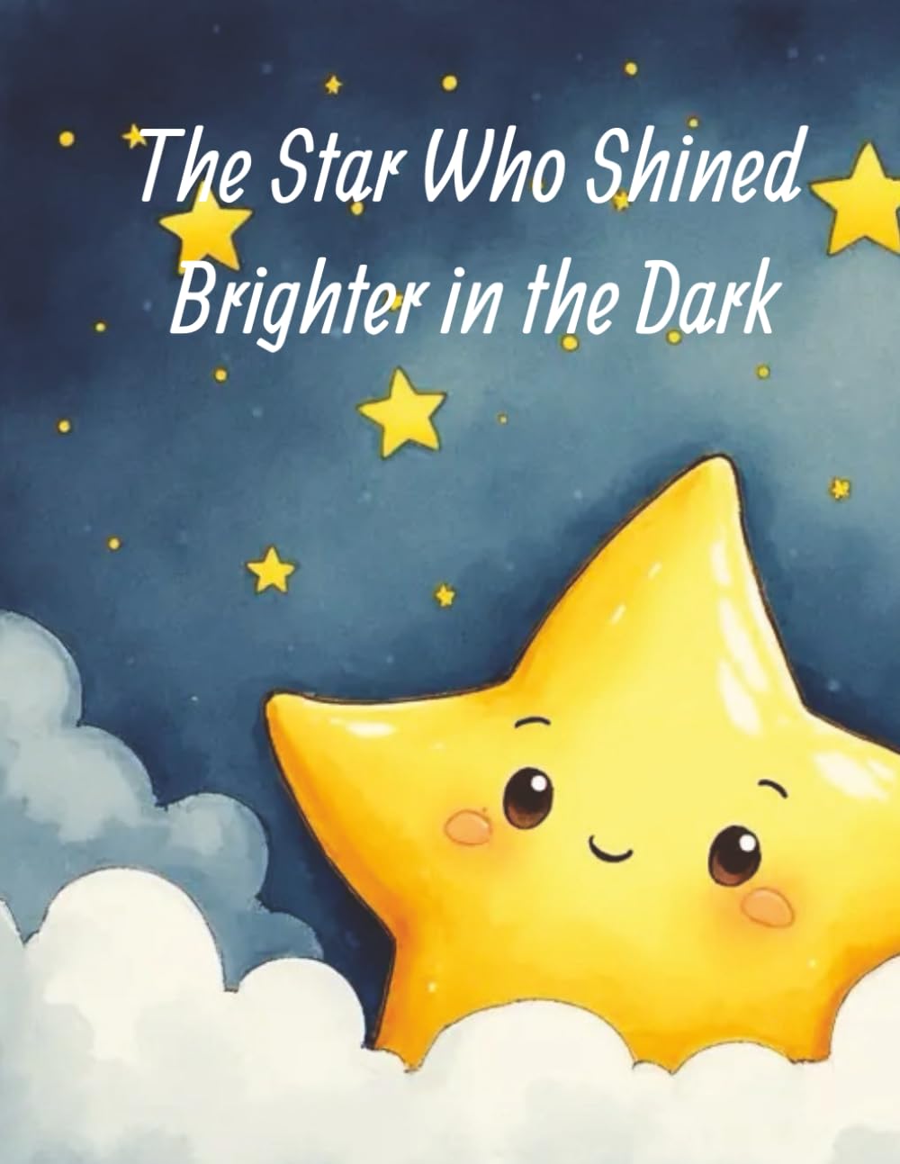 The Star Who Shined Brighter in the Dark: A Comforting Story for Children Afraid of the Dark