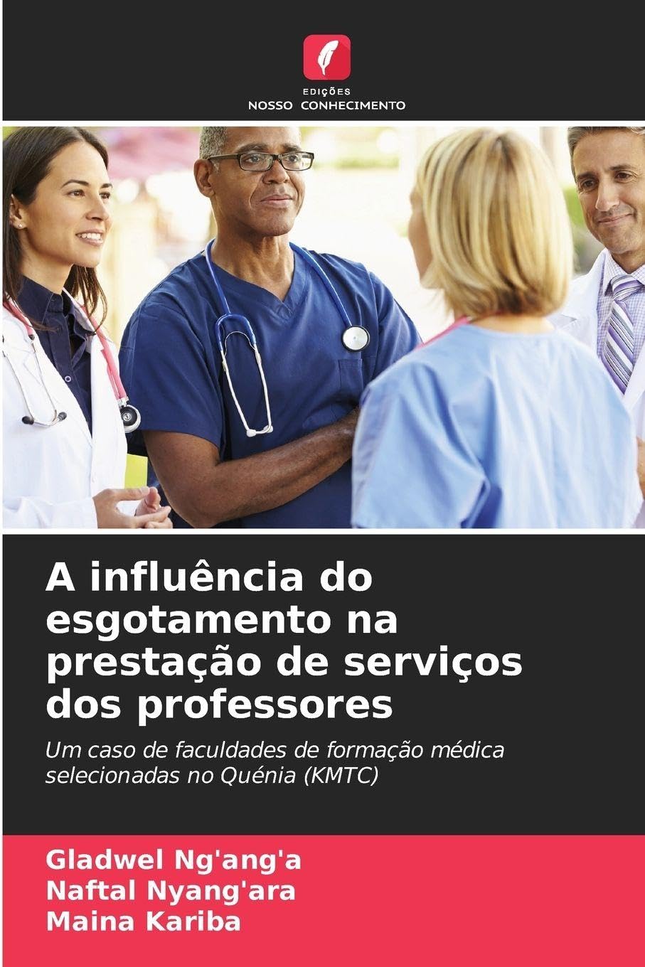 A influência do esgotamento na prestação de serviços dos professores: Um caso de faculdades de formação médica selecionadas no Quénia (KMTC)