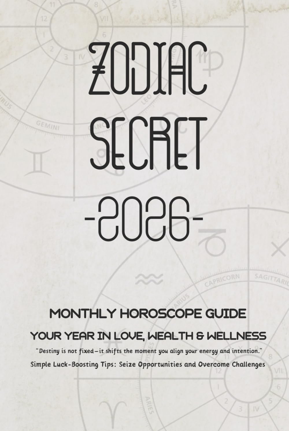 Zodiac Secrets 2026: A Monthly Horoscope Guide for Understanding Love, Career, and Energy