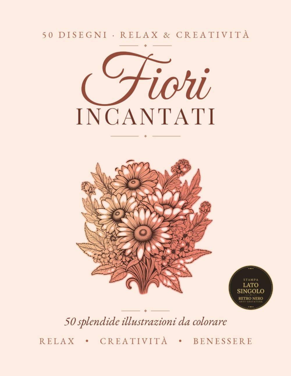 Fiori Incantati: Libro da Colorare Antistress per Adulti e Donne - 50 Splendide Illustrazioni di Fiori per Rilassarsi e Ritrovare la Calma