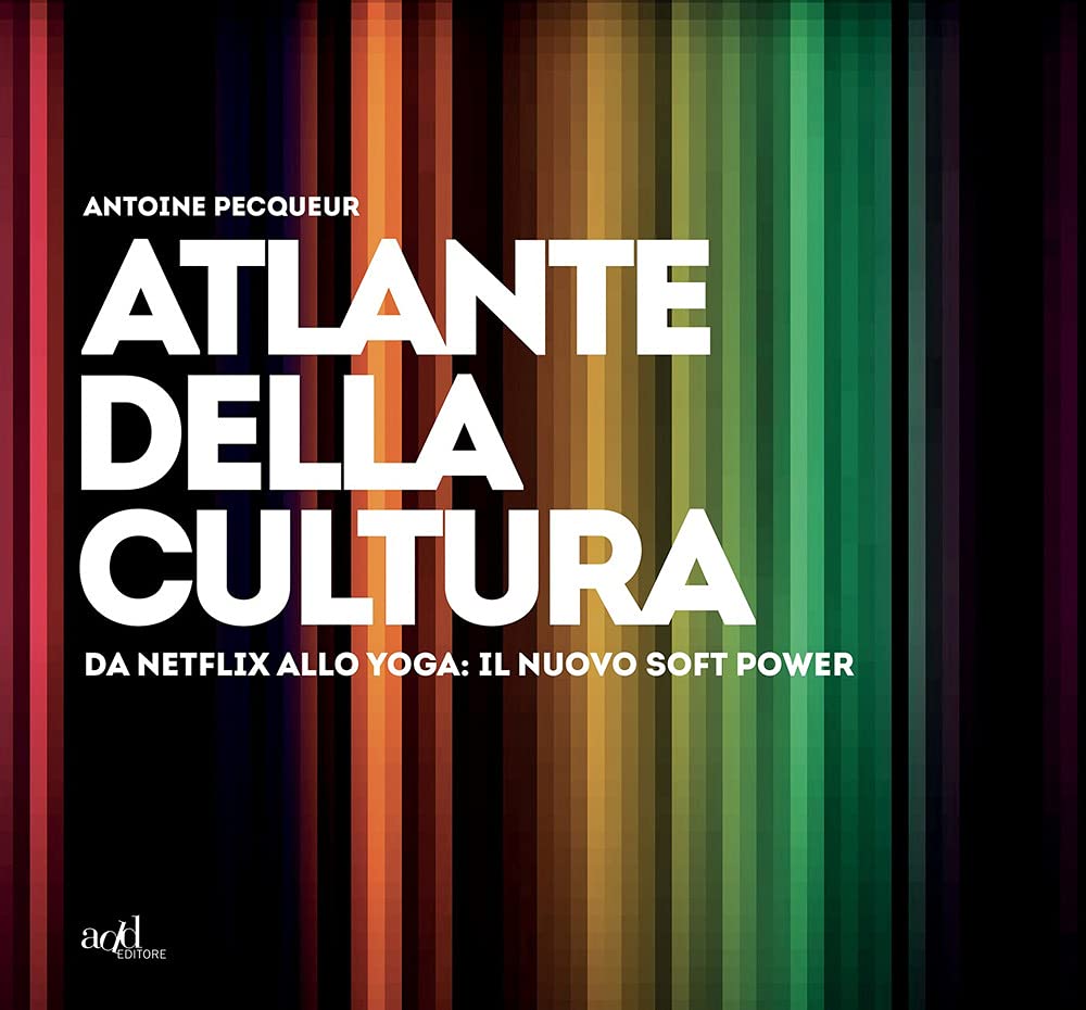 Atlante Della Cultura. Da Netflix Allo Yoga: Il Nuovo Soft Power. Ediz. A Colori - 4