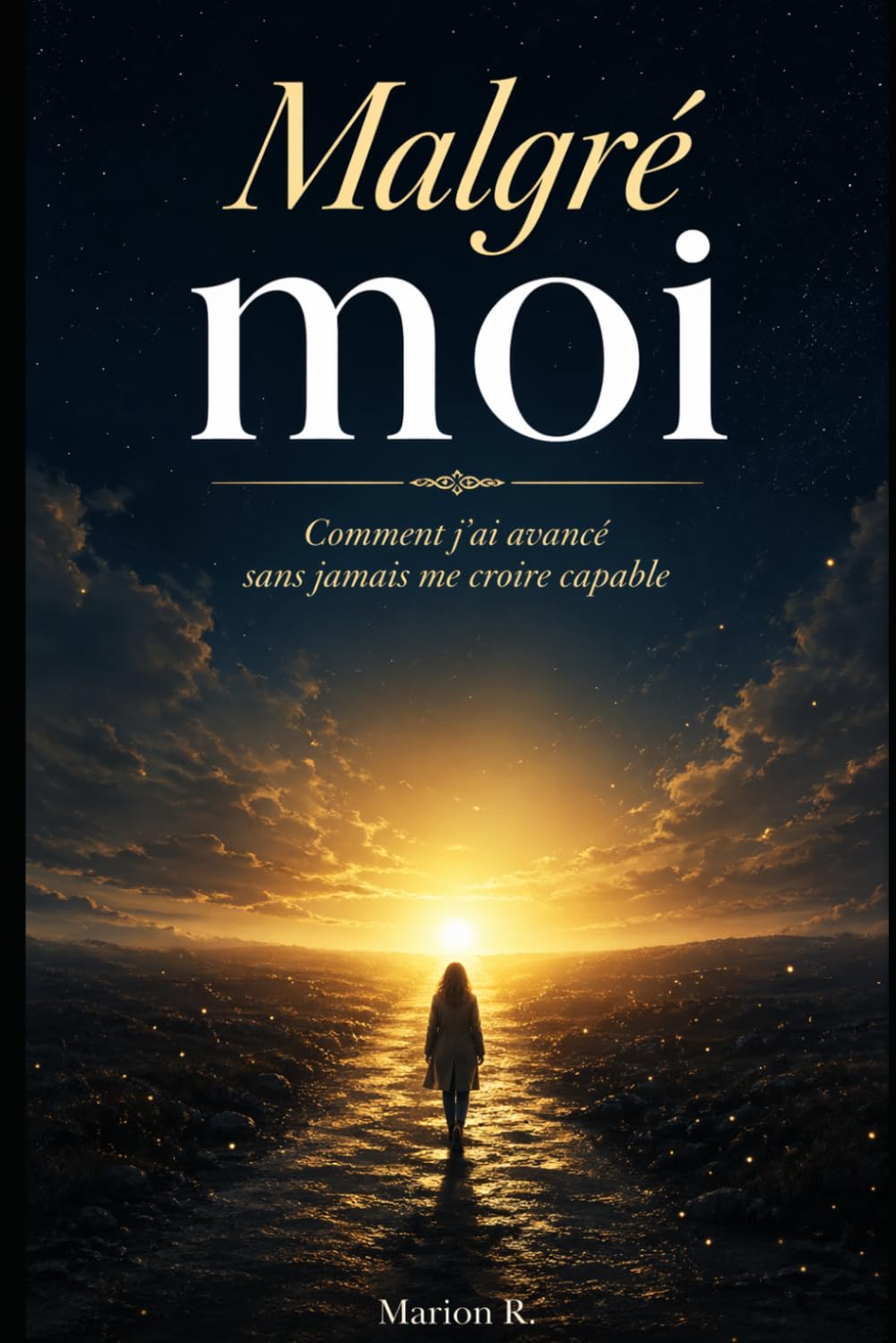 Malgré moi: Comment j’ai avancé sans jamais me croire capable