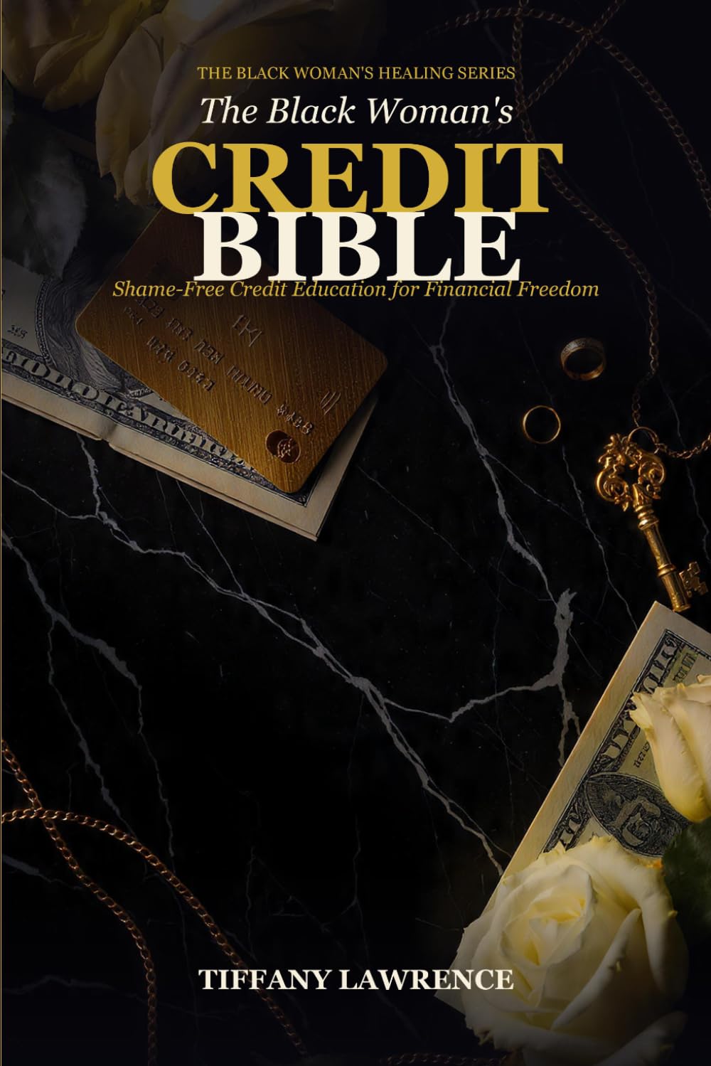The Black Woman's Credit Bible: Shame-Free Credit Education for Financial Freedom