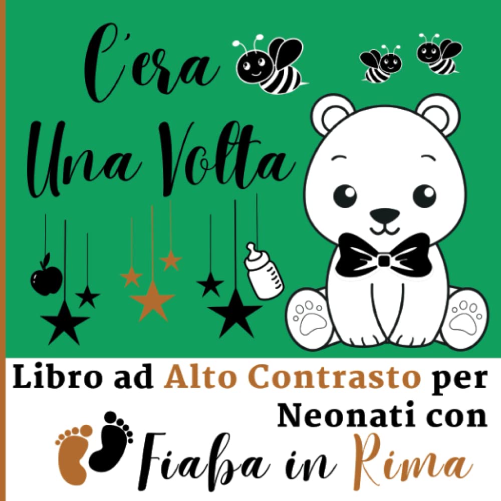 C'era Una Volta - Libro ad Alto Contrasto per Neonati con Fiaba in Rima: Immagini in Bianco e Nero, il Ritmo delle Rime, la Tua Voce: una Coccola per lo Sviluppo Visivo e del Linguaggio del Tuo Bebè
