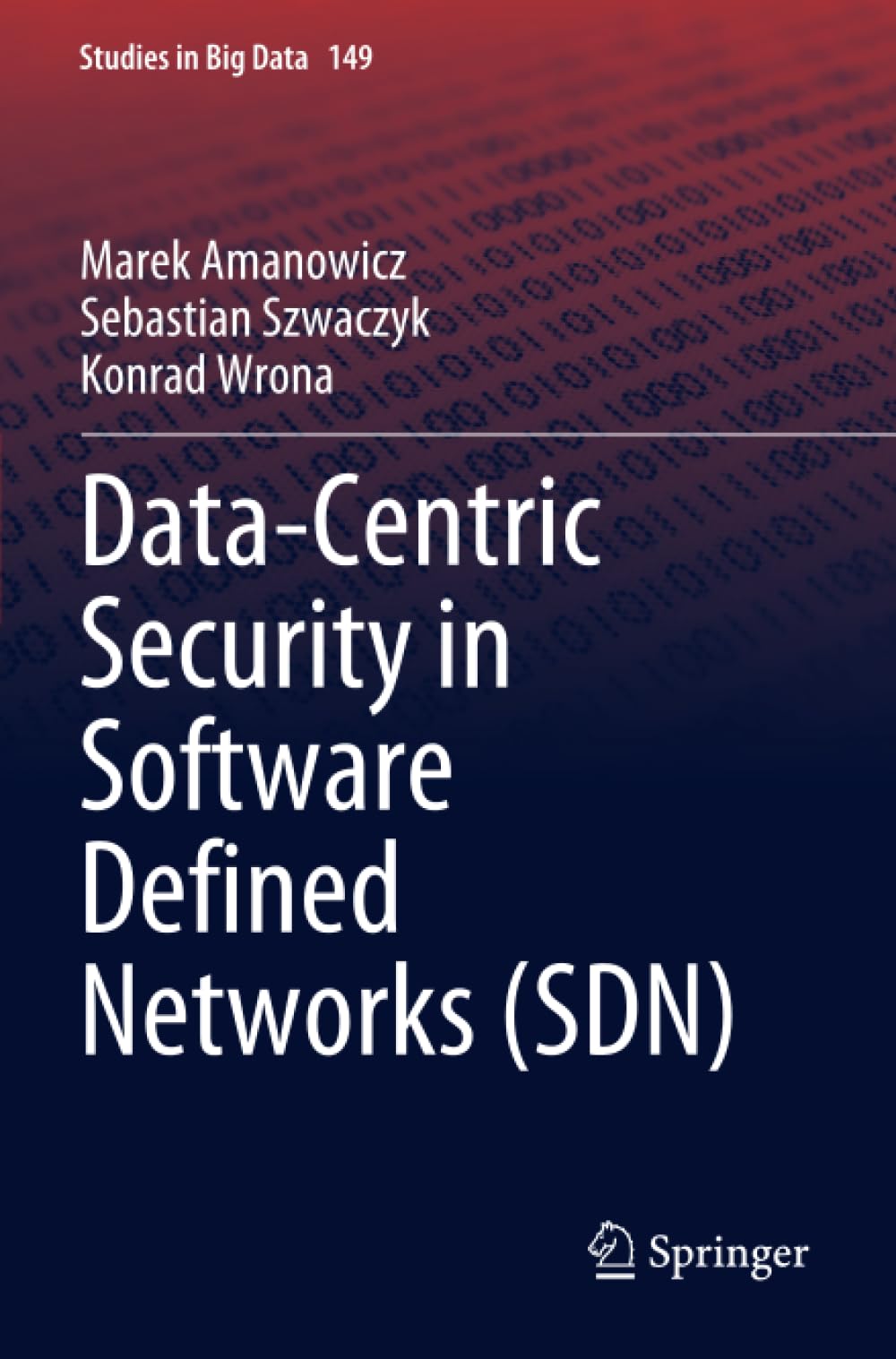 Data-Centric Security in Software Defined Networks (SDN) (Studies in Big Data)