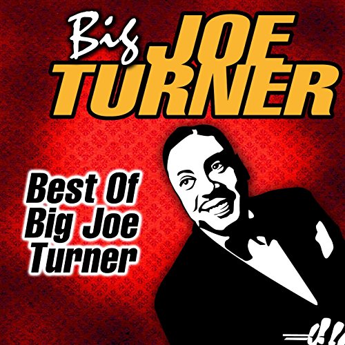 Best Of Big Joe Turner by Big Joe Turner on Amazon Music Amazon.co.uk